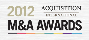 2012 Acquisition International Merger & Acquisition Awards – Recognizing Excellence in the International M&A Market